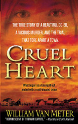 Cruel Heart: The True Story of a Beautiful Co-ed a Vicious Murder