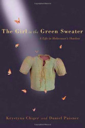 Girl in the Green Sweater: A Life in Holocaust's Shadow