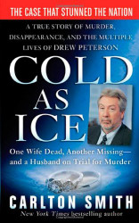 Cold as Ice: A True Story of Murder Disappearance and the Multiple