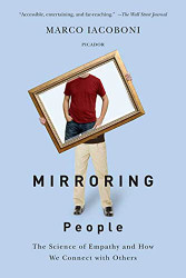 Mirroring People: The Science of Empathy and How We Connect