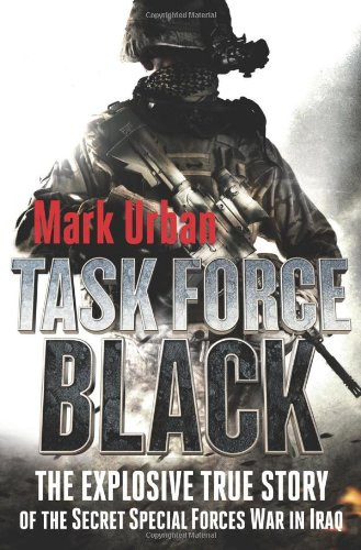 Task Force Black: The Explosive True Story of the Secret Special
