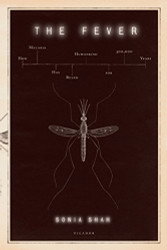 Fever: How Malaria Has Ruled Humankind for 500000 Years