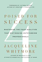 Poised for Success: Mastering the Four Qualities That Distinguish