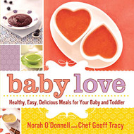 Baby Love: Healthy Easy Delicious Meals for Your Baby and Toddler