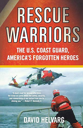 Rescue Warriors: The U.S. Coast Guard America's Forgotten Heroes