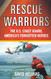 Rescue Warriors: The U.S. Coast Guard America's Forgotten Heroes