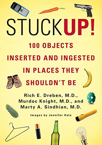 Stuck Up! 100 Objects Inserted and Ingested in Places They Shouldn - t