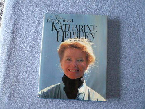 The Private World of Katharine Hepburn by John Bryson
