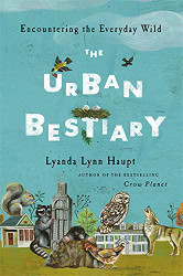 Urban Bestiary: Encountering the Everyday Wild