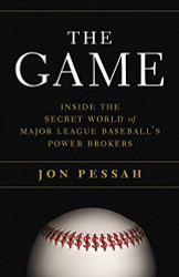 Game: Inside the Secret World of Major League Baseball's Power