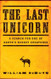 Last Unicorn: A Search for One of Earth's Rarest Creatures