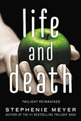 Life and Death: Twilight Reimagined (The Twilight Saga 1.5)