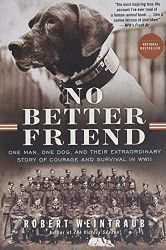 No Better Friend: One Man One Dog and Their Extraordinary Story
