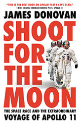 Shoot for the Moon: The Space Race and the Extraordinary Voyage