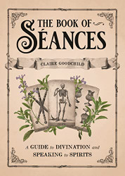 Book of Siances: A Guide to Divination and Speaking to Spirits