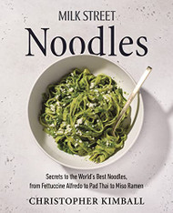 Milk Street Noodles: Secrets to the World's Best Noodles from