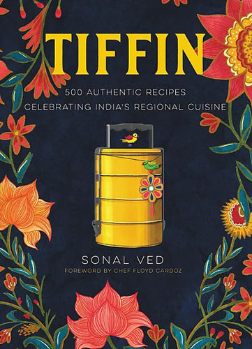 Tiffin: 500 Authentic Recipes Celebrating India's Regional Cuisine