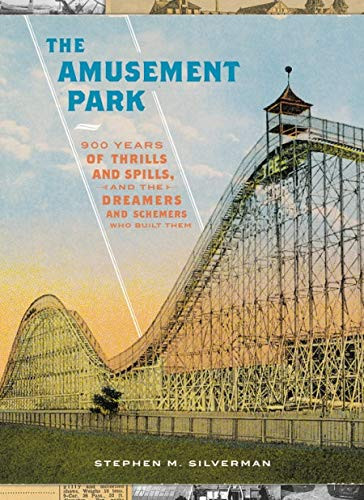 Amusement Park: 900 Years of Thrills and Spills and the Dreamers