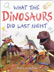 What the Dinosaurs Did Last Night (What the Dinosaurs Did 1)