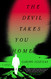 Devil Takes You Home: A Novel Devil Takes You Home: A Novel
