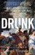 Drunk: How We Sipped Danced and Stumbled Our Way to Civilization