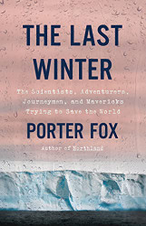 Last Winter: The Scientists Adventurers Journeymen