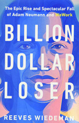 Billion Dollar Loser: The Epic Rise and Spectacular Fall of Adam