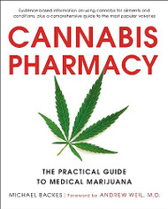 Cannabis Pharmacy: The Practical Guide to Medical Marijuana -- Revised