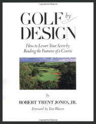 Golf by Design: How to Lower Your Score by Reading the Features of a