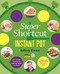 Super Shortcut Instant Pot