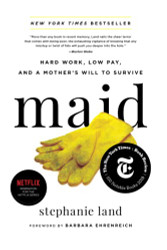 Maid: Hard Work Low Pay and a Mother's Will to Survive
