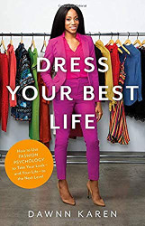 Dress Your Best Life: How to Use Fashion Psychology to Take Your Look