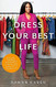 Dress Your Best Life: How to Use Fashion Psychology to Take Your Look
