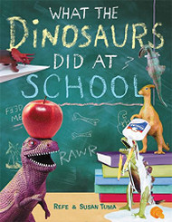 What the Dinosaurs Did at School (What the Dinosaurs Did 2)