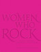 Women Who Rock: Bessie to Beyonce. Girl Groups to Riot Grrrl.