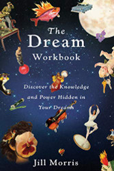 Dream Workbook: Discover the Knowledge and Power Hidden in Your