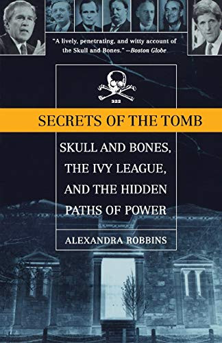 Secrets of the Tomb: Skull and Bones the Ivy League and the Hidden