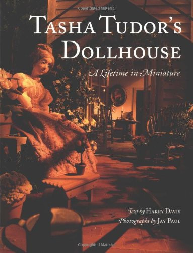 Tasha Tudor's Dollhouse: A Lifetime in Miniature