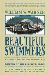 Beautiful Swimmers: Watermen Crabs and the Chesapeake Bay