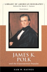 James K. Polk and the Expansionist Impulse