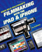 Hand Held Hollywood's Filmmaking With the iPad & iPhone