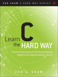 Learn C the Hard Way: Practical Exercises on the Computational