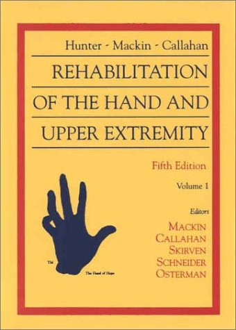 Hunter Mackin & Callahan's Rehabilitation of the Hand and Upper Volume 1