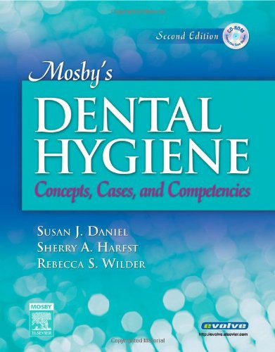 Mosby's Dental Hygiene: Concepts Cases and Competencies