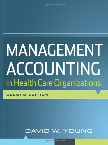 Management Accounting In Health Care Organizations