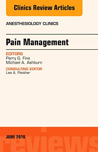 Pain Management An Issue of Anesthesiology Clinics