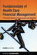 Fundamentals Of Health Care Financial Management