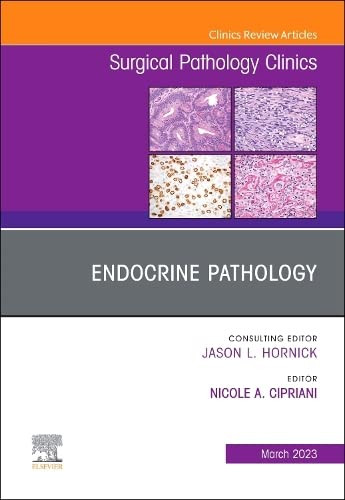 Endocrine Pathology An Issue of Surgical Pathology Clinics Volume 16-1