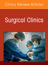 Management of Benign Breast Disease An Issue of Surgical Clinics Volume 102-6
