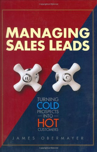 Managing Sales Leads: Turning Cold Prospects into Hot Customers
